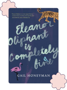Eleanor Oliphant is Completely Fine - Books to Read in the Summer
